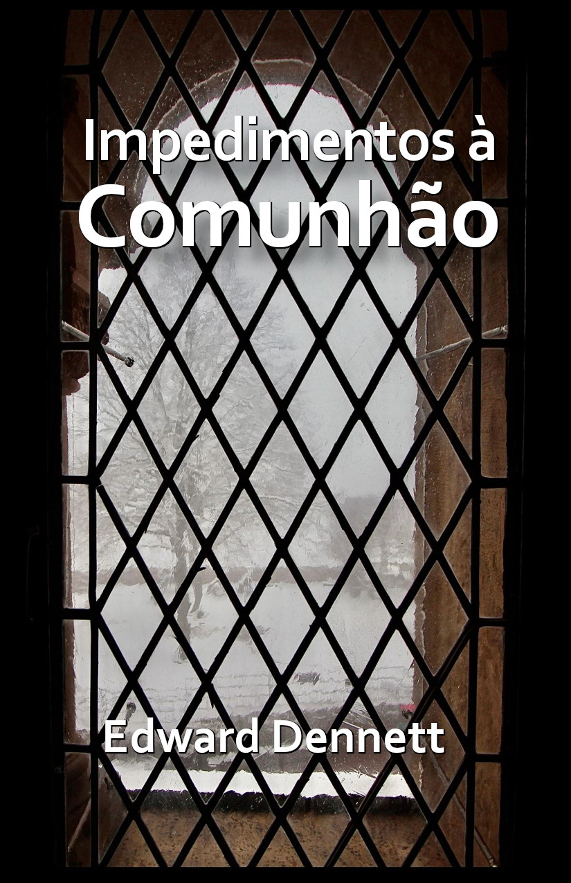 Impedimentos à Comunhão – Dennett E.