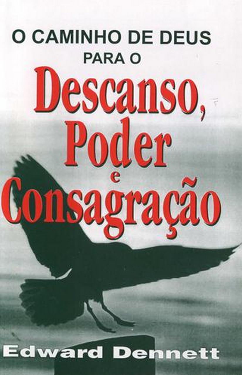 Caminho de Deus Para o Descanso, Poder e Consagração, O – Dennett E.