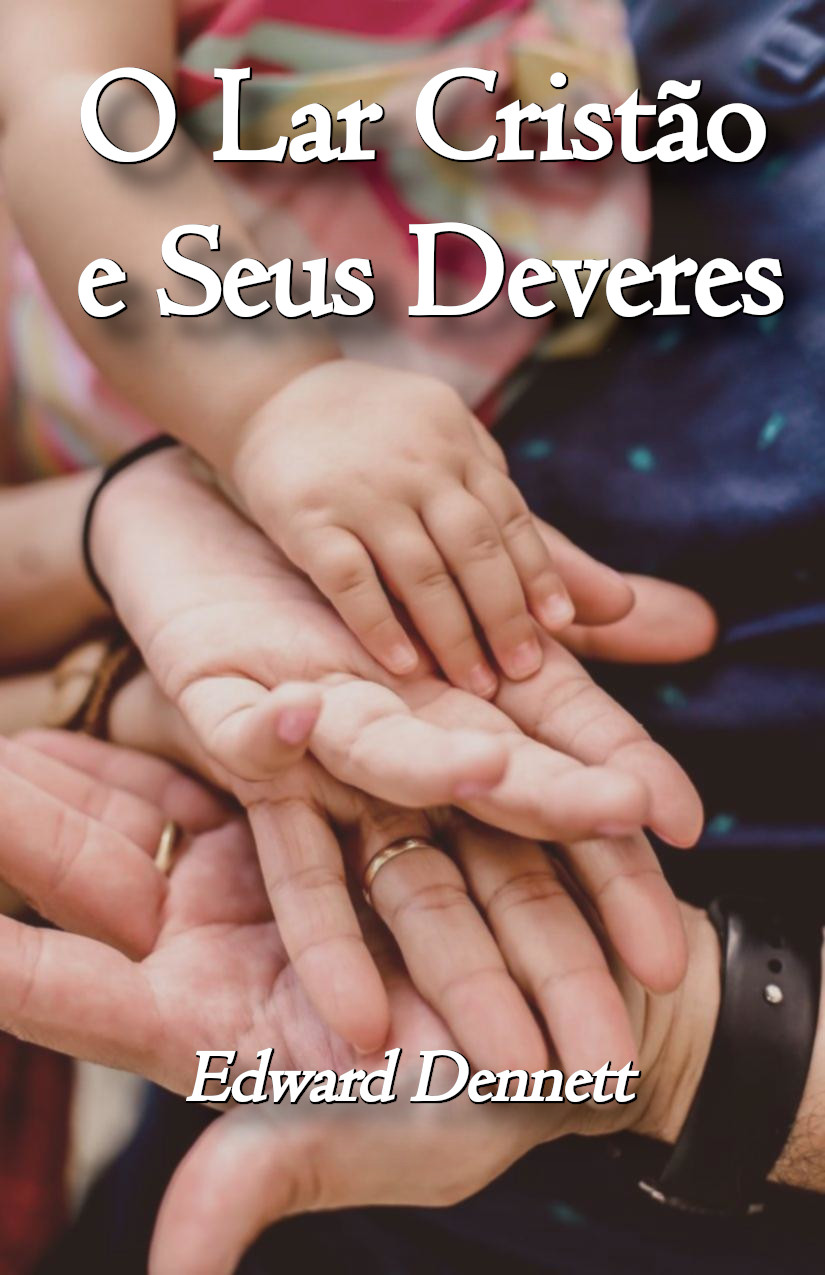 Lar Cristão e seus Deveres, O – Dennett E.