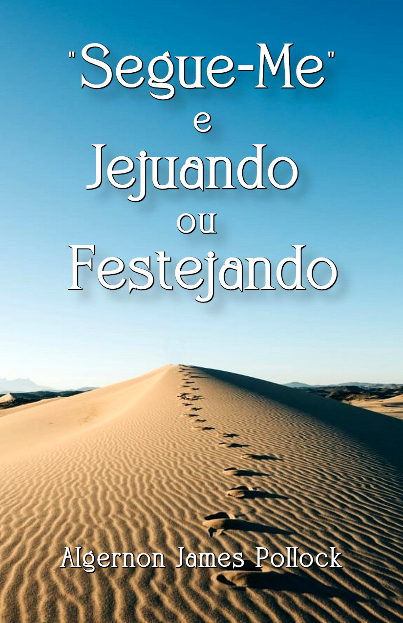 Segue-Me e Jejuando ou Festejando – Pollock A. J.
