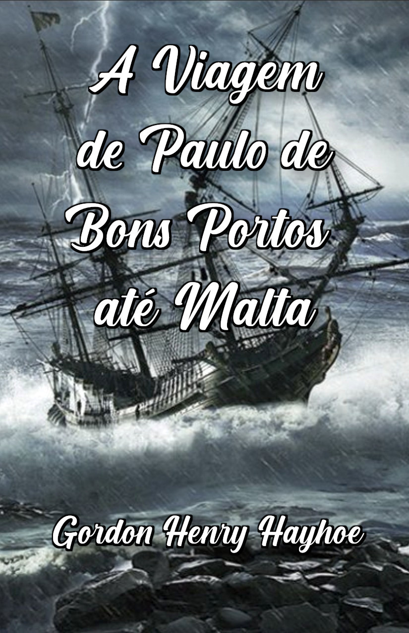 Viagem de Paulo de Bons Portos até Malta, A – Hayhoe G. H.