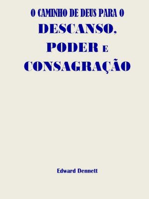 O Caminho de Deus Para o Descanso, Poder e Consagração