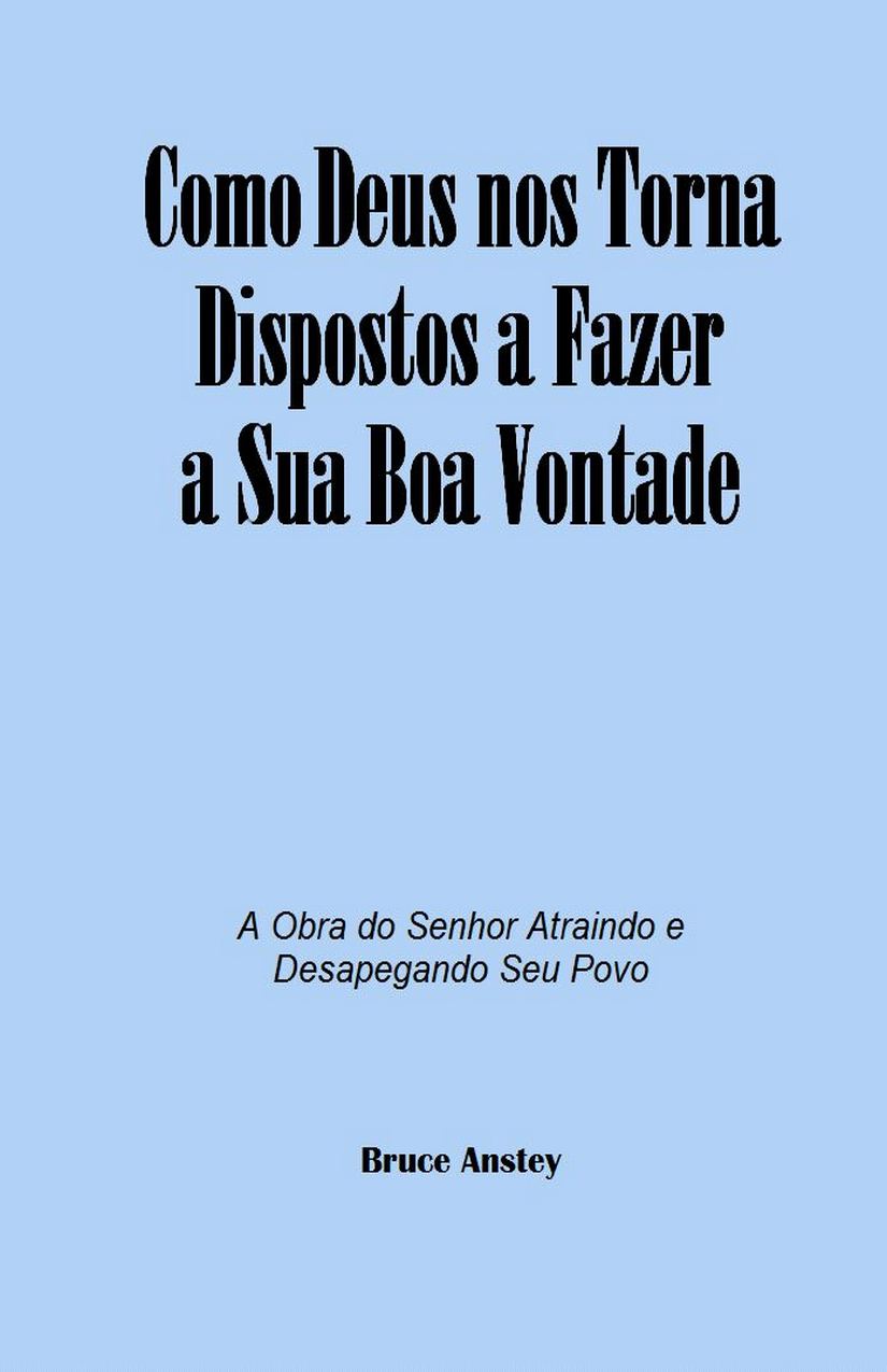 Como Deus nos Torna Dispostos a Fazer a Sua Boa Vontade