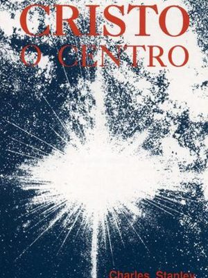 Cristo, o Centro - Por Que Nos Reunimos Somente ao Seu Nome?