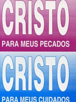 Cristo para Meus Pecados, Cristo para Meus Cuidados