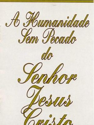 A Humanidade Sem Pecado do Senhor Jesus Cristo