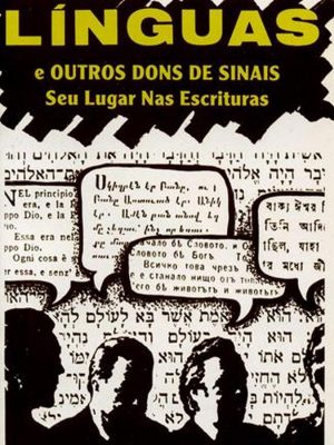 Línguas e Outros Dons de Sinais - Seu Lugar nas Escrituras