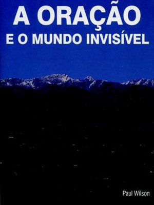 A Oração e o Mundo Invisível