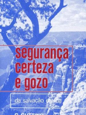 Segurança, Certeza e Gozo da Salvação Eterna