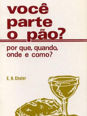 Você Parte o Pão? Por que, Quando, Onde e Como?