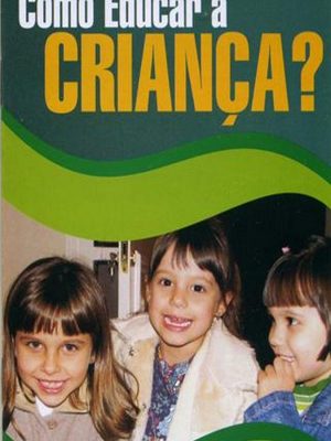 Como Educar a Criança?